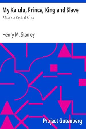 [Gutenberg 32923] • My Kalulu, Prince, King and Slave: A Story of Central Africa